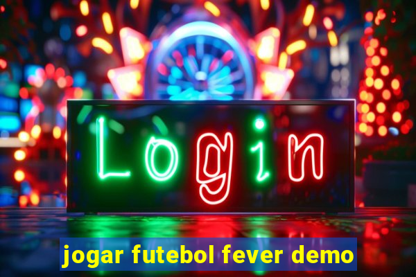 jogar futebol fever demo